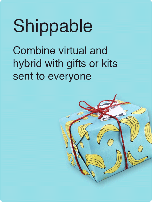 Shippable virtual and hybrid team building experiences